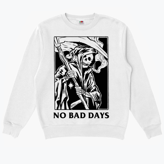 No Bad Days Sweatshirt Everpress