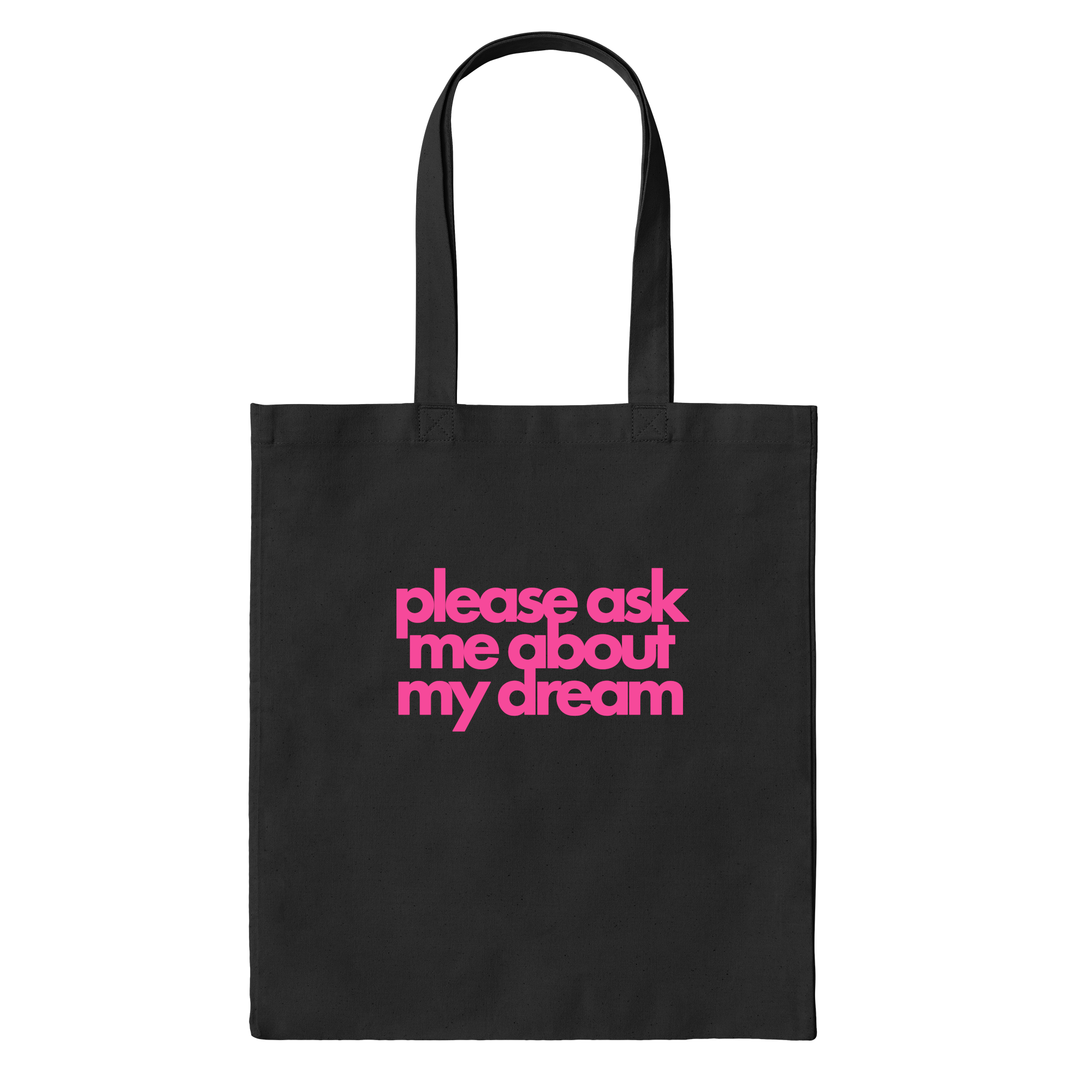 Please Ask Me About My Dream Bag in Black