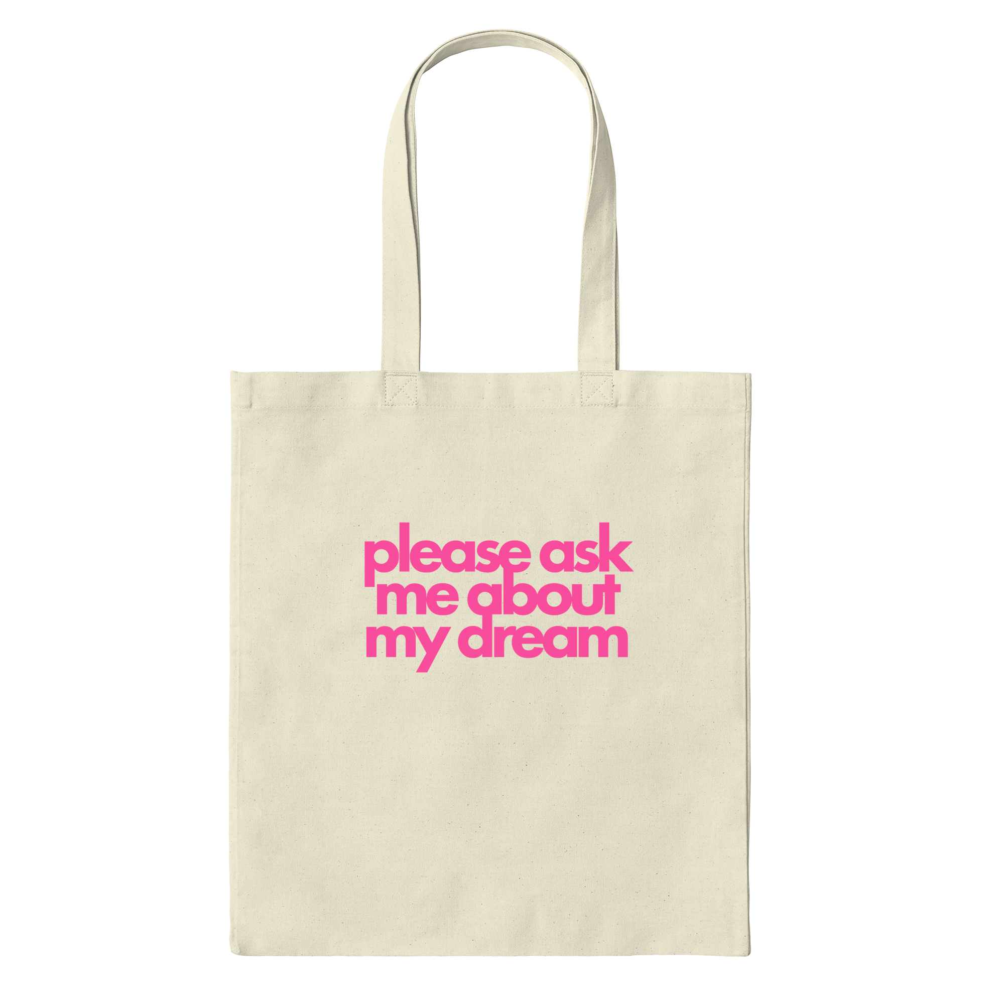 Please Ask Me About My Dream Bag in Natural