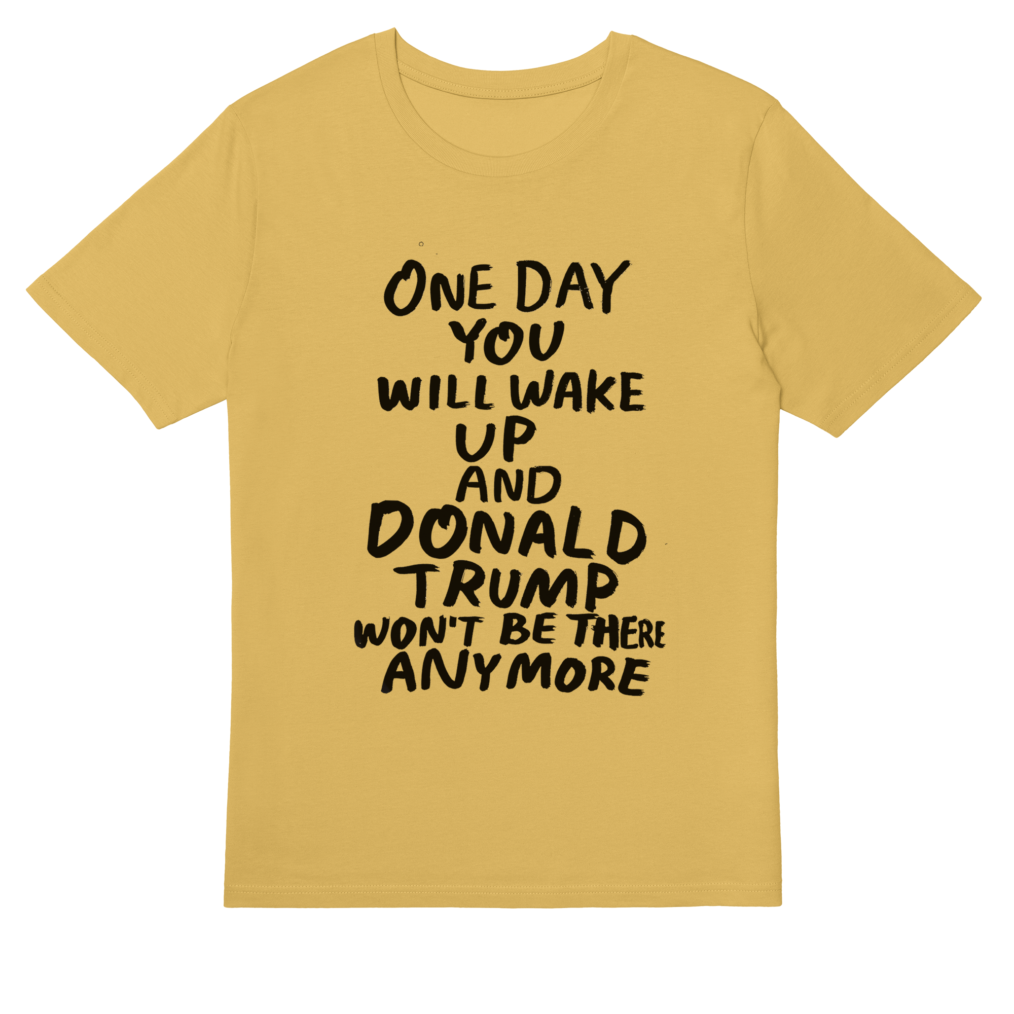 One Day You Will Wake Up T-shirt in Ochre